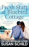 Fresh Start at Bluebird Cottage: An Azalea Lake Sweet Romance Book 3