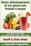 Piano disintossicante di tre giorni con frullati e zuppe (Italian Edition)