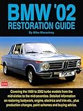 BMW '02 Restoration Guide: Detailed Information on Restoring Bodywork, Engine and Trim etc. - Plus Production Changes, Paint Schemes and History (Restoration guides)