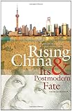 Rising China and Its Postmodern Fate: Memories of Empire in a New Global Context (Studies in Security and International Affairs)