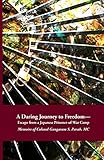 A Daring Journey to Freedom - Escape from a Japanese Prisoner-of-War Camp: Memoirs of Colonel Gangaram S. Parab, MC