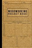 Woodworking Project Book: A Woodworking Log Book: Tracker & Record Book For Woodworking Plan or Project, DIY Gift ... Woodworking Lovers | Vintage Brown Cover
