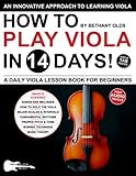 How to Play Viola in 14 Days: A Daily Viola Lesson Book for Beginners—Includes Big Letter Notes, Viola TAB + Free Audio! (Play Music in 14 Days)