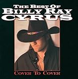 The Best Of Billy Ray Cyrus: Cover To Cover by Billy Ray Cyrus (1997) Audio CD