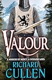 Valour: An EPIC unforgettable Historical Adventure from Richard Cullen (Chronicles of the Black Lion Book 3)