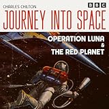 Journey into Space: Operation Luna & The Red Planet: The Classic BBC Radio Sci-Fi Drama