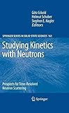 [( Studying Kinetics with Neutrons )] [by: Götz Eckold] [Nov-2009]