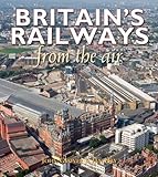 Britain's Railways From the Air (From The Air S.)
