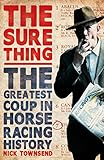 The Sure Thing: The Greatest Coup in Horse Racing History