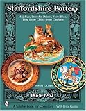 Staffordshire Pottery, 1858-1962: Majolica, Transfer Prints, Flow Blue, Fine Bone China From Cauldon (Schiffer Book for Collectors with Price Guide) Hardcover March 1, 2005