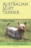 Australian Silky Terrier: English Edition
