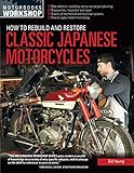 How to Rebuild and Restore Classic Japanese Motorcycles (Motorbooks Workshop)