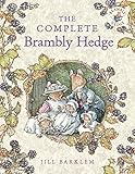 The Complete Brambly Hedge: The gorgeously illustrated children’s classics delighting kids and parents!
