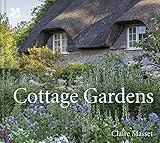 Cottage Gardens: A Celebration of Britain's Most Beautiful Cottage Gardens, with Advice on Making Your Own (National Trust)