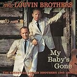 The Essential Louvin Brothers 1955-1964: My Baby's Gone