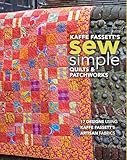 Kaffe Fassett's Sew Simple Quilts & Patchworks: 17 Designs Using Kaffe Fassett's Artisan Fabrics