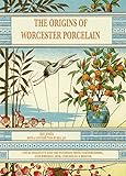 The Origins of Worcester Porcelain: Local Ingenuity and the Pathways from Staffordshire, Stourbridge, Bow, Limehouse & Bristol
