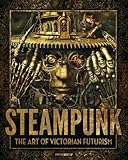 Steampunk: The Art of Victorian Futurism