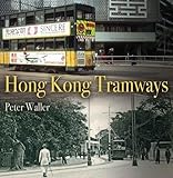 The Tramways of Hong Kong: A History in Pictures