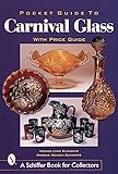 POCKET GUIDE TO CARNIVAL GLASS (Schiffer Book for Designers & Collectors): With Price Guide
