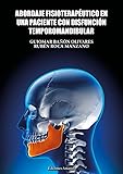 ABORDAJE FISIOTERAPÃ‰UTICO EN UNA PACIENTE CON DISFUNCIÃ“N TEMPOROMANDIBULAR