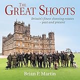 The Great Shoots: Britain's finest shooting estates - past and present