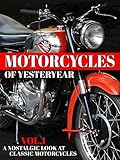 Motorcycles of Yesteryear: A Nostalgic Look at Classic Motorcycles - Vol.1